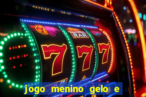 jogo menino gelo e menina lava